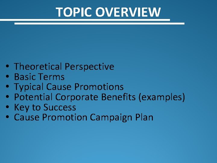 TOPIC OVERVIEW • • • Theoretical Perspective Basic Terms Typical Cause Promotions Potential Corporate