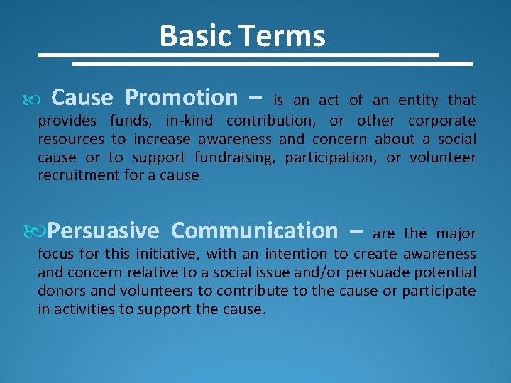 Basic Terms Cause Promotion – is an act of an entity that provides funds,