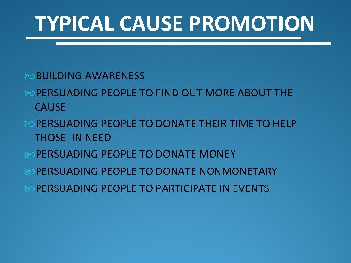 TYPICAL CAUSE PROMOTION BUILDING AWARENESS PERSUADING PEOPLE TO FIND OUT MORE ABOUT THE CAUSE