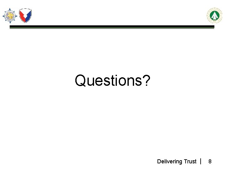 Questions? Delivering Trust 8 