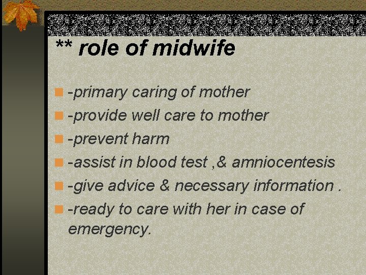 ** role of midwife n -primary caring of mother n -provide well care to