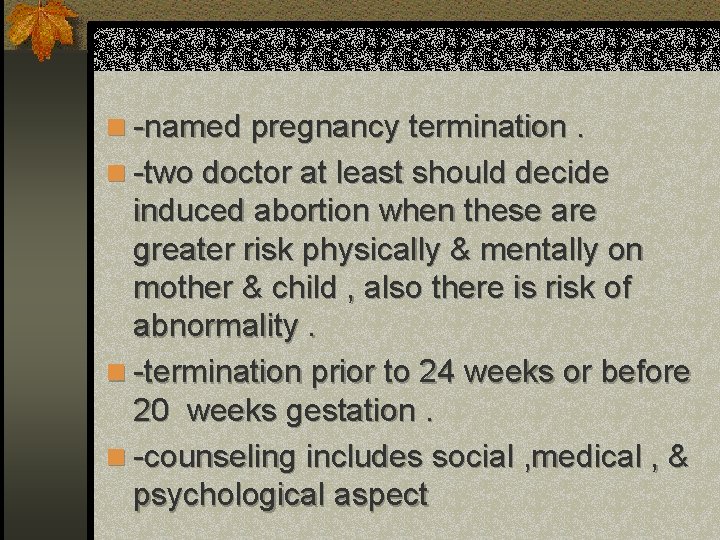 n -named pregnancy termination. n -two doctor at least should decide induced abortion when
