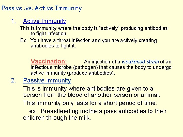 Passive. vs. Active Immunity 1. Active Immunity This is immunity where the body is