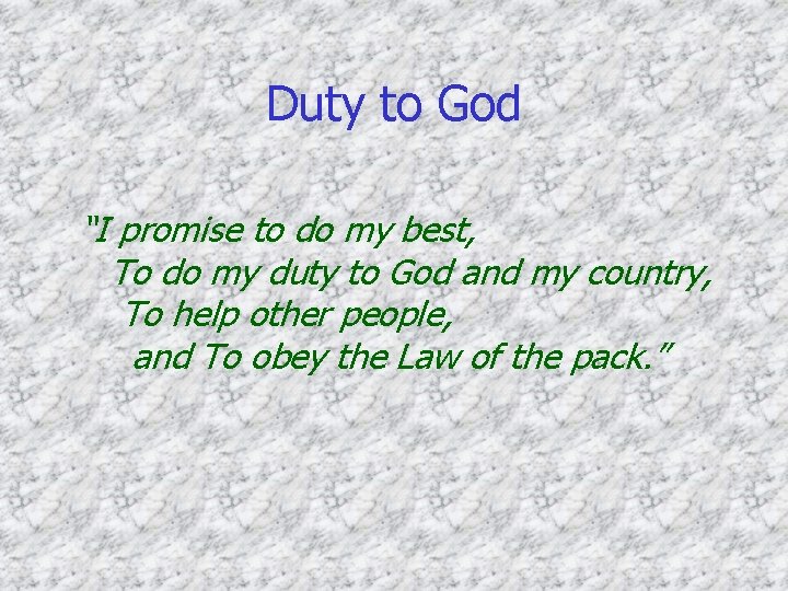 Duty to God “I promise to do my best, To do my duty to Duty to God “I promise to do my best, To do my duty to