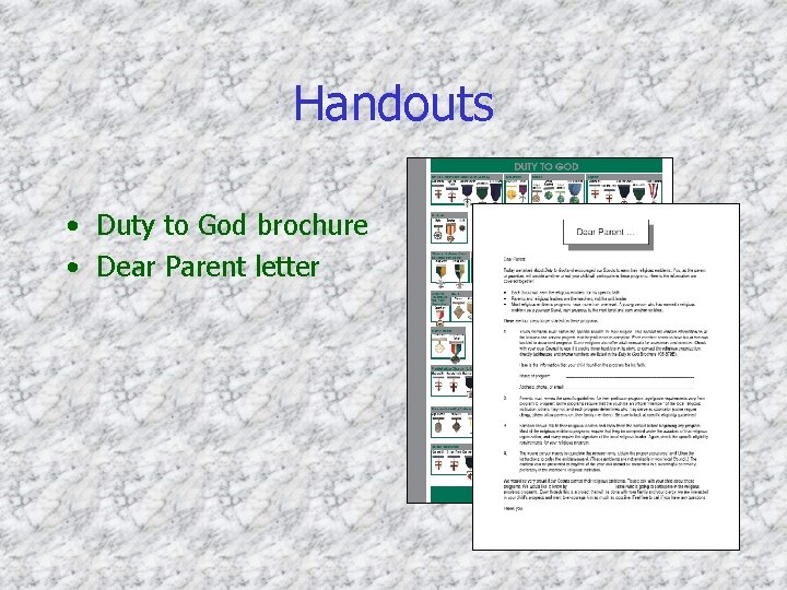 Handouts • Duty to God brochure • Dear Parent letter 