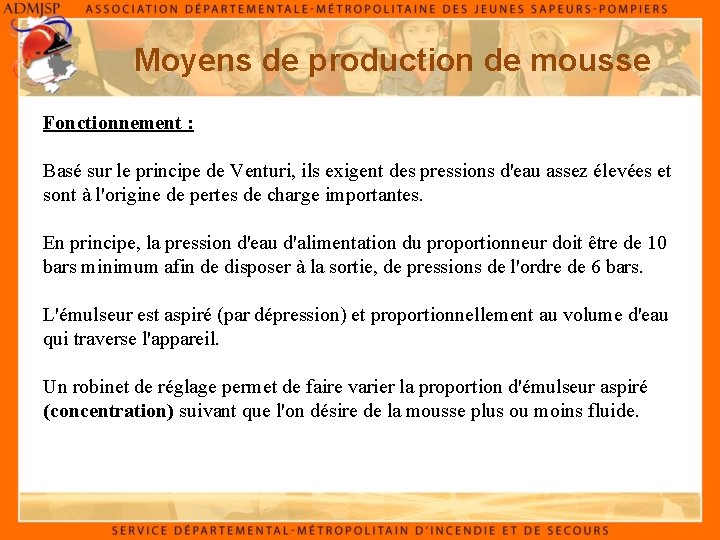 Moyens de production de mousse Fonctionnement : Basé sur le principe de Venturi, ils