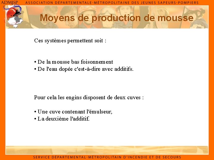 Moyens de production de mousse Ces systèmes permettent soit : • De la mousse