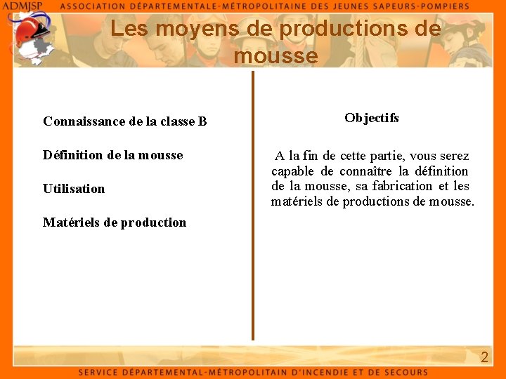 Les moyens de productions de mousse Connaissance de la classe B Définition de la