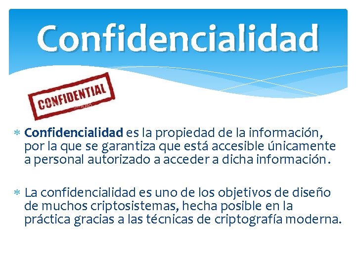 Confidencialidad es la propiedad de la información, por la que se garantiza que está