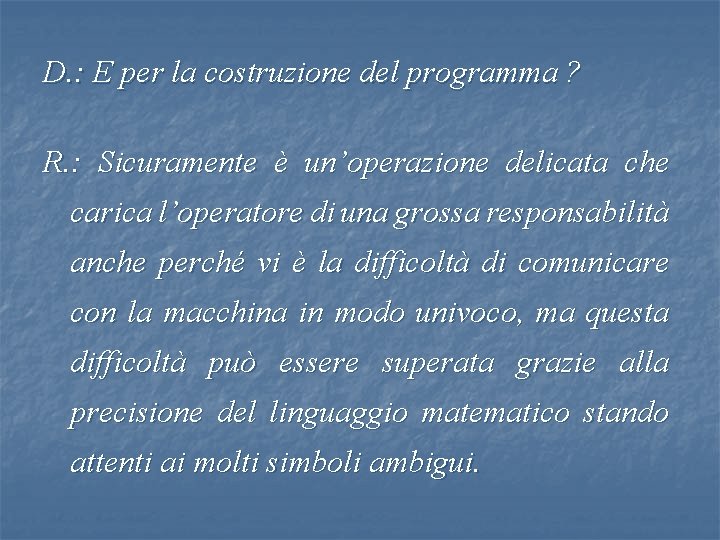 D. : E per la costruzione del programma ? R. : Sicuramente è un’operazione