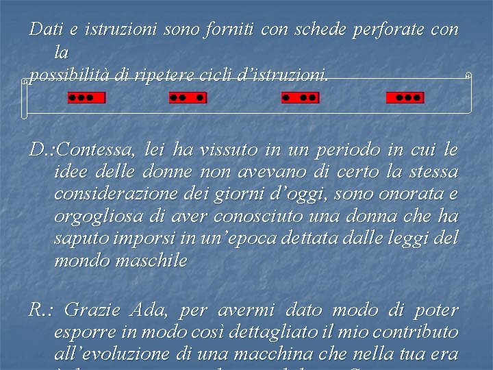 Dati e istruzioni sono forniti con schede perforate con la possibilità di ripetere cicli