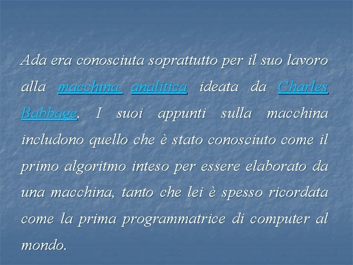 Ada era conosciuta soprattutto per il suo lavoro alla macchina analitica ideata da Charles