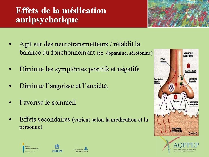 Effets de la médication antipsychotique • Agit sur des neurotransmetteurs / rétablit la balance