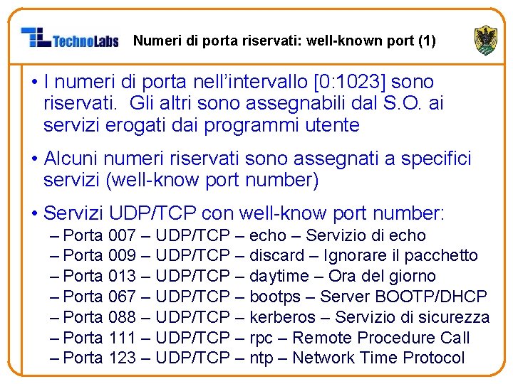 Numeri di porta riservati: well-known port (1) • I numeri di porta nell’intervallo [0: