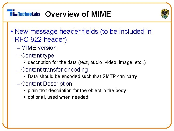 Overview of MIME • New message header fields (to be included in RFC 822