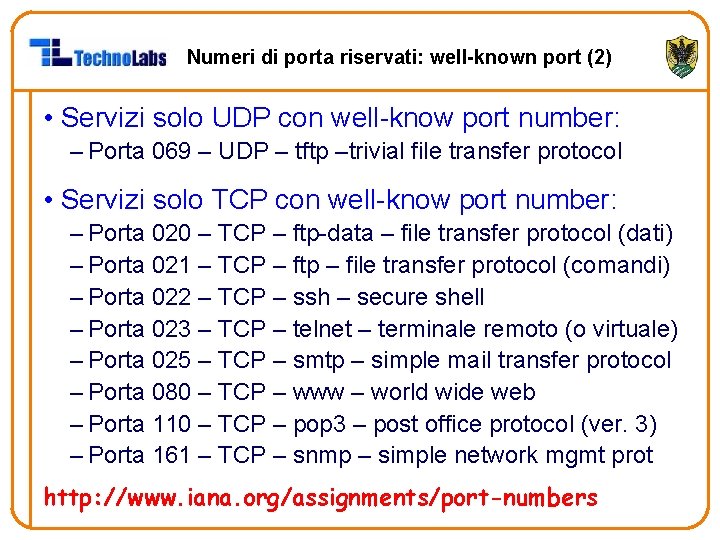 Numeri di porta riservati: well-known port (2) • Servizi solo UDP con well-know port