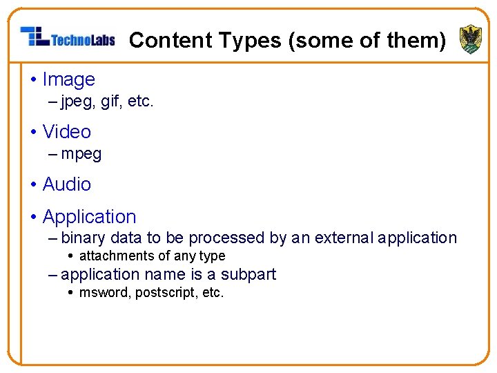 Content Types (some of them) • Image – jpeg, gif, etc. • Video –