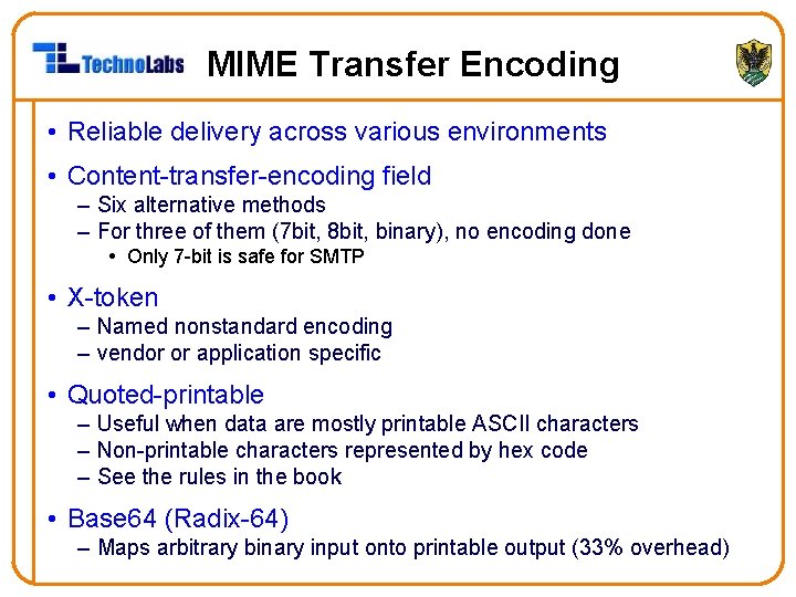 MIME Transfer Encoding • Reliable delivery across various environments • Content-transfer-encoding field – Six