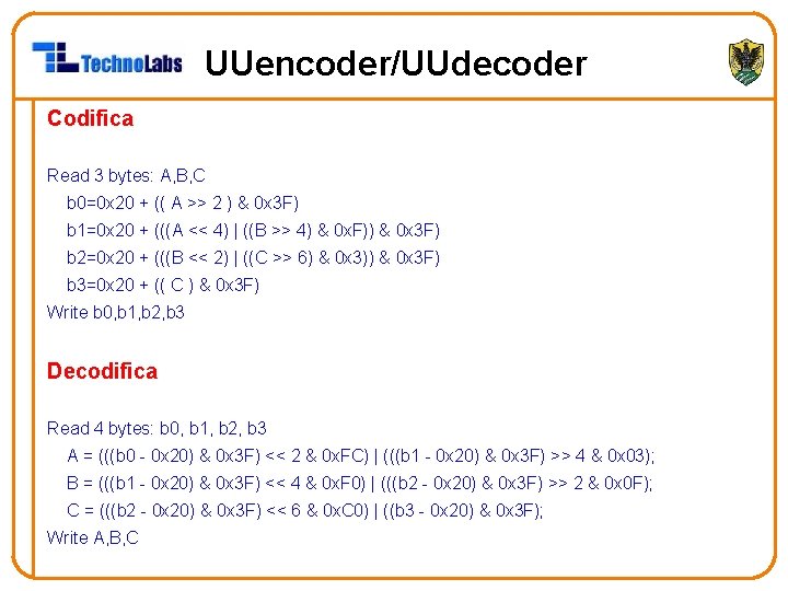 UUencoder/UUdecoder Codifica Read 3 bytes: A, B, C b 0=0 x 20 + ((