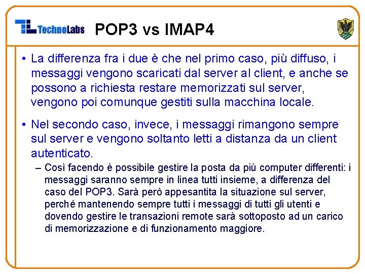 POP 3 vs IMAP 4 • La differenza fra i due è che nel