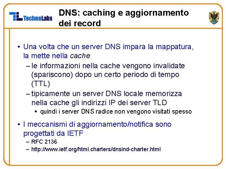 DNS: caching e aggiornamento dei record • Una volta che un server DNS impara