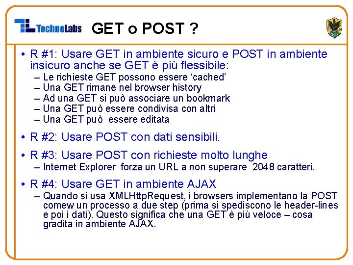 GET o POST ? • R #1: Usare GET in ambiente sicuro e POST