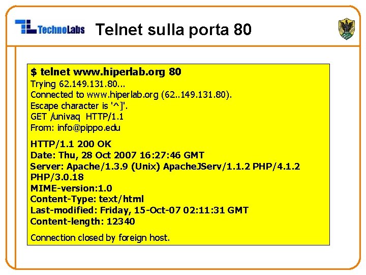 Telnet sulla porta 80 $ telnet www. hiperlab. org 80 Trying 62. 149. 131.