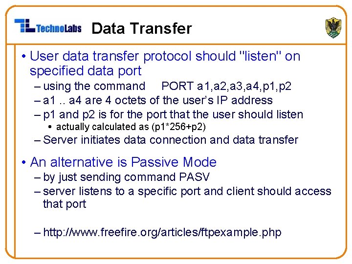 Data Transfer • User data transfer protocol should "listen" on specified data port –