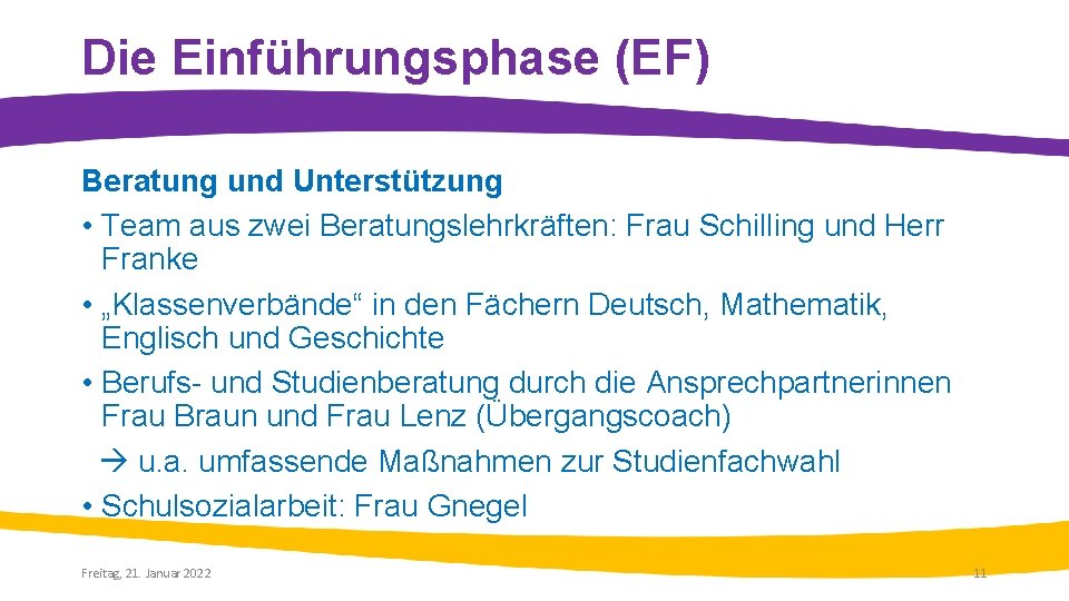 Die Einführungsphase (EF) Beratung und Unterstützung • Team aus zwei Beratungslehrkräften: Frau Schilling und