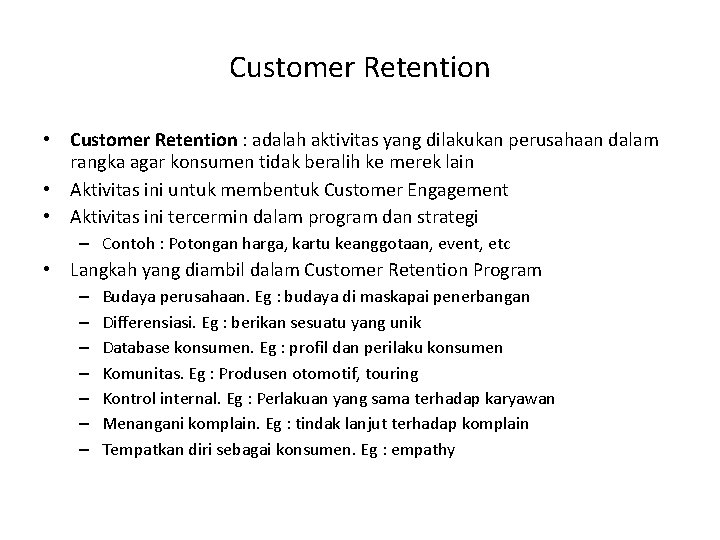 Customer Retention • Customer Retention : adalah aktivitas yang dilakukan perusahaan dalam rangka agar