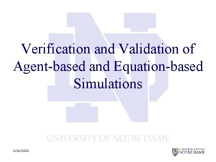 Verification and Validation of Agent-based and Equation-based Simulations 1/21/2022 