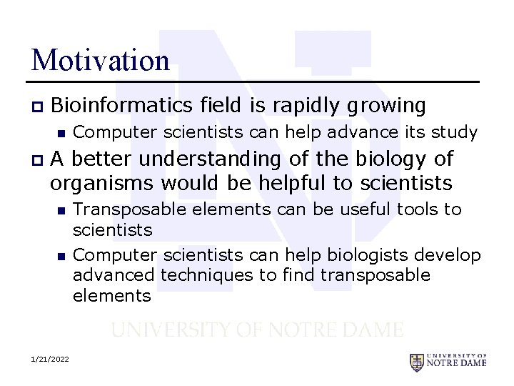 Motivation p Bioinformatics field is rapidly growing n p Computer scientists can help advance