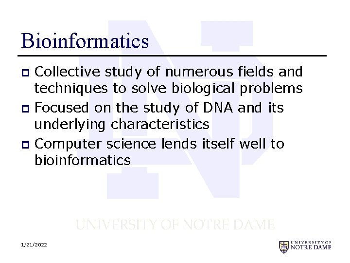 Bioinformatics Collective study of numerous fields and techniques to solve biological problems p Focused