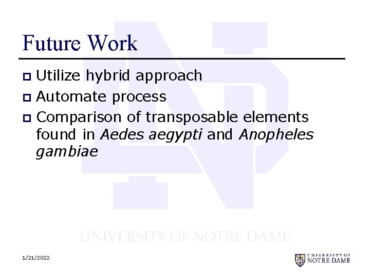 Future Work Utilize hybrid approach p Automate process p Comparison of transposable elements found