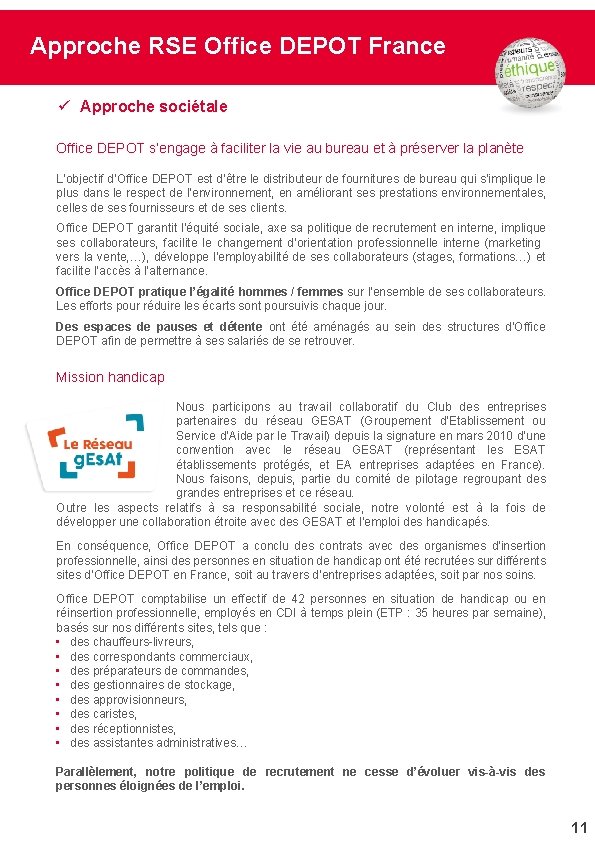 Approche RSE Office DEPOT France ü Approche sociétale Office DEPOT s’engage à faciliter la