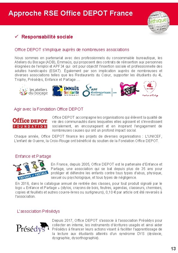 Approche RSE Office DEPOT France ü Responsabilité sociale Office DEPOT s’implique auprès de nombreuses