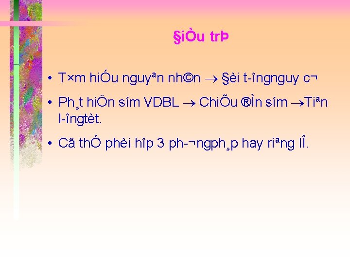 §iÒu trÞ • T×m hiÓu nguyªn nh©n §èi t îngnguy c¬ • Ph¸t hiÖn