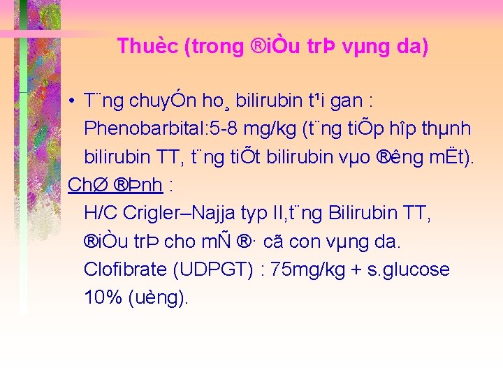 Thuèc (trong ®iÒu trÞ vµng da) • T¨ng chuyÓn ho¸ bilirubin t¹i gan :