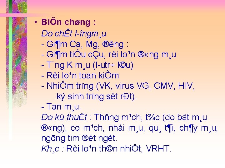  • BiÕn chøng : Do chÊt l îngm¸u Gi¶m Ca, Mg, ® êng