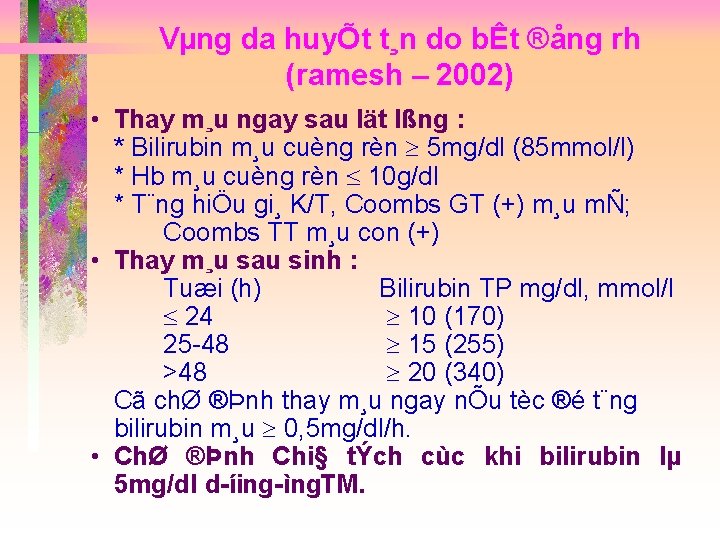 Vµng da huyÕt t¸n do bÊt ®ång rh (ramesh – 2002) • Thay m¸u