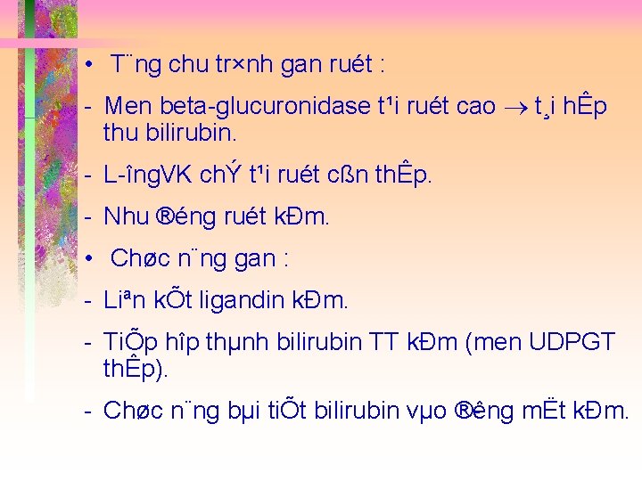  • T¨ng chu tr×nh gan ruét : Men beta glucuronidase t¹i ruét cao