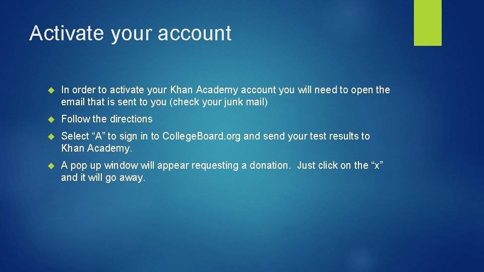 Activate your account In order to activate your Khan Academy account you will need