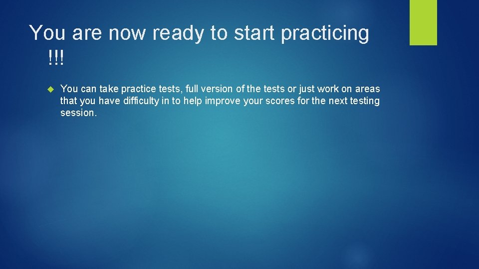You are now ready to start practicing !!! You can take practice tests, full