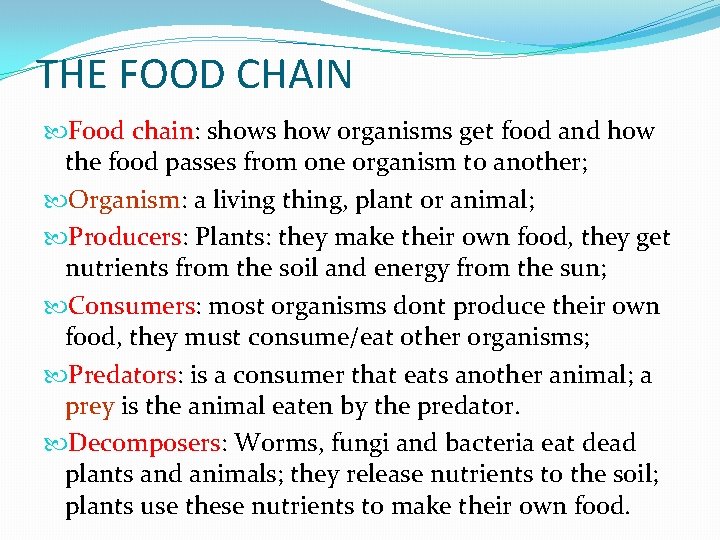 THE FOOD CHAIN Food chain: shows how organisms get food and how the food