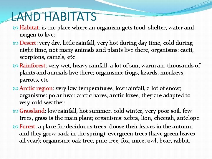 LAND HABITATS Habitat: is the place where an organism gets food, shelter, water and