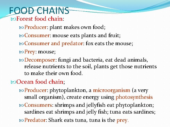 FOOD CHAINS Forest food chain: Producer: plant makes own food; Consumer: mouse eats plants