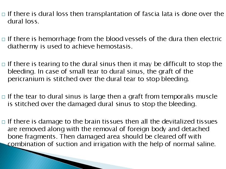 � � � If there is dural loss then transplantation of fascia lata is