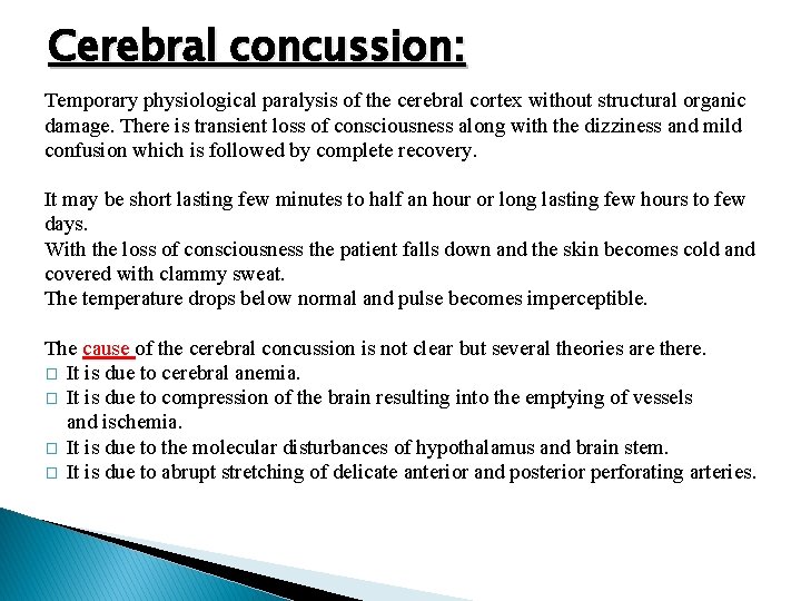 Cerebral concussion: Temporary physiological paralysis of the cerebral cortex without structural organic damage. There
