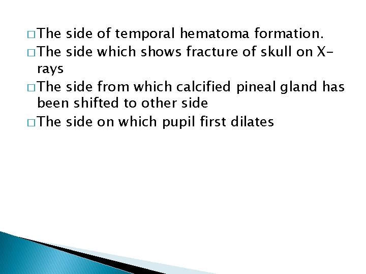 � The side of temporal hematoma formation. � The side which shows fracture of
