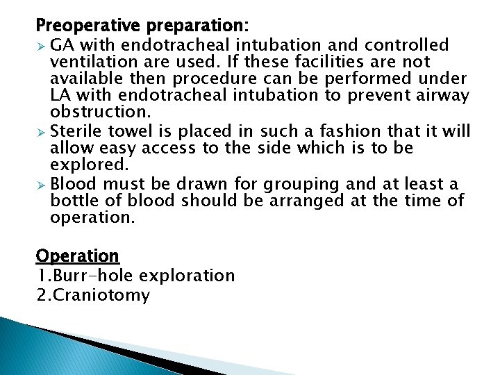 Preoperative preparation: Ø GA with endotracheal intubation and controlled ventilation are used. If these